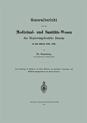 Generalbericht über das Medizinal- und Sanitäts-Wesen des Regierungsbezirks Danzig in den Jahren 1883–1885
