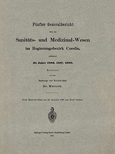 Fünfter Generalbericht über das Sanitäts- und Medizinal-Wesen im Regierungsbezirk Coeslin, umfassend die Jahre 1886, 1887, 1888