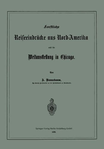 Forstliche Reiseeindrücke aus Nord-Amerika und die Weltausstellung in Chicago