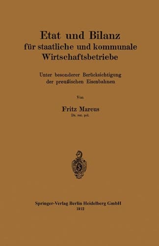 Etat und Bilanz für staatliche und kommunale Wirtschaftsbetriebe: Unter besonderer Berücksichtigung der preußischen Eisenbahnen (German Edition)