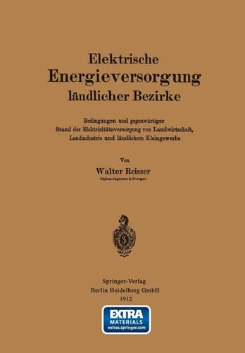 Elektrische Energieversorgung ländlicher Bezirke: Bedingungen und gegenwärtiger Stand der Elektrizitätsversorgung von Landwirtschaft, Landindustrie und ländlichem Kleingewerbe (German Edition)
