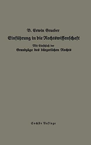Einführung in die Rechtswissenschaft Eine juristische Enzyklopädie und Methodologie mit Einschluß der Grundzüge des bürgerlichen Rechts