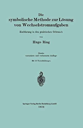 Die symbolische Methode zur Lösung von Wechselstromaufgaben Einführung in den praktischen Gebrauch