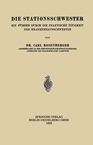 Die Stationsschwester Ein Führer durch die Praktische Tätigkeit der Krankenhausschwester
