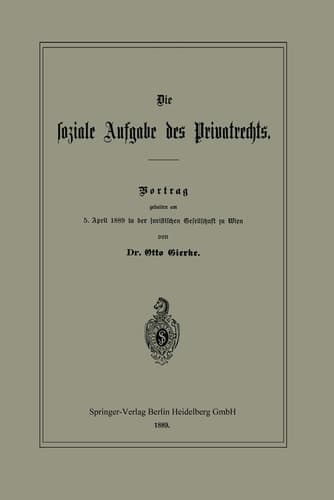Die Soziale Aufgabe Des Privatrechts: Vortrag Gehalten Am 5. April 1889 in Der Juristischen Gesellschaft Zu Wien (German Edition)