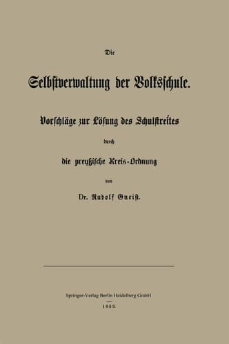 Die Selbstverwaltung Der Volksschule: Vorschlage Zur Losung Des Schulstreites Durch Die Preuische Kreis-Ordnung (German Edition)