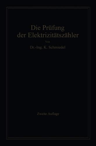 Die Prüfung der Elektrizitäts-Zähler Meßeinrichtungen, Meßmethoden und Schaltungen