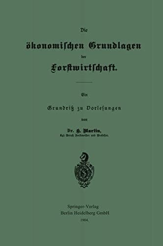 Die Ökonomischen Grundlagen Der Forstwirtschaft: Ein Grundriß Zu Vorlesungen (German Edition)
