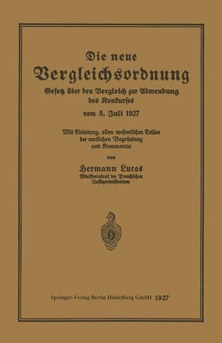 Die neue Vergleichsordnung Gesetz über den Vergleich zur Abwendung des Konkurses vom 5. Juli 1927