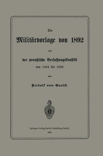 Die Militärvorlage Von 1892 Und Der Preußische Verfassungskonflikt Von 1862 Bis 1866 (German Edition)