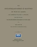 Die Influenza-Epidemie in Egypten im Winter 1889/90 Nach Gesammelten Ärztlichen u. a. Berichten