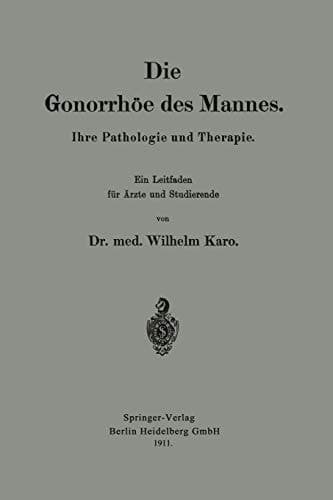 Die Gonorrhöe des Mannes Ihre Pathologie und Therapie