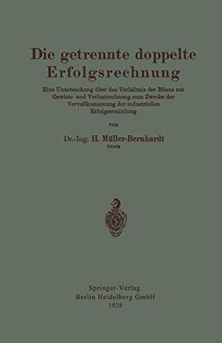 Die getrennte doppelte Erfolgsrechnung: Eine Untersuchung über das Verhältnis der Bilanz zur Gewinn- und Verlustrechnung zum Zwecke der ... Erfolgsermittlung (German Edition)