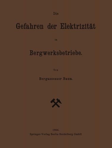 Die Gefahren der Elektrizität im Bergwerksbetriebe