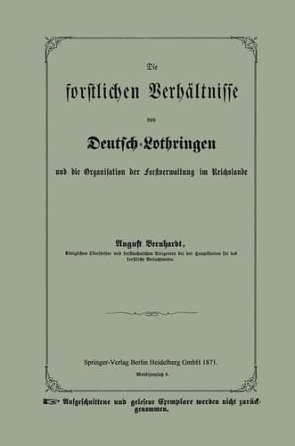 Die Forstlichen Verhältnisse Von Deutsch-lothringen Und Die Organisation Der Forstverwaltung Im Reichslande (German Edition)