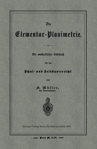 Die Elementar-Planimetrie Ein methodisches Lehrbuch für den Schul- und Selbstunterricht