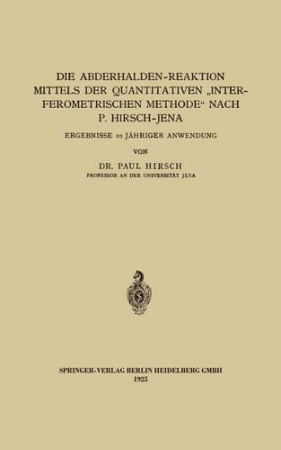 Die Abderhalden-Reaktion mittels der Quantitativen „Interferometrischen Methode“ nach P. Hirsch-Jena Ergebnisse 10 Jähriger Anwendung
