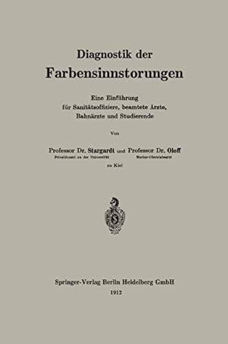 Diagnostik der Farbensinnstörungen Eine Einführung für Sanitätsoffiziere, beamtete Ärzte, Bahnärzte und Studierende