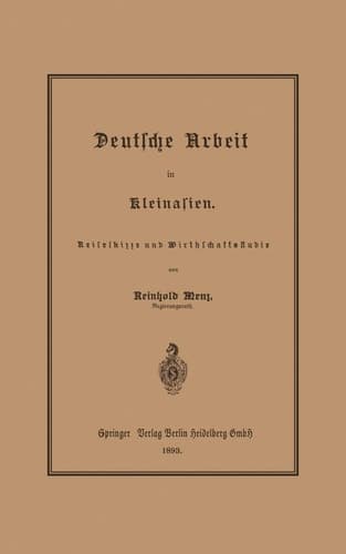 Deutsche Arbeit in Kleinasien Reiseskizze und Wirthschaftsstudie