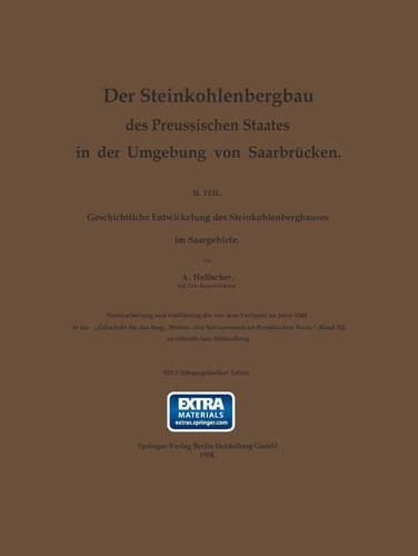 Der Steinkohlenbergbau des Preussischen Staates in der Umgebung von Saarbrücken II. Teil. Geschichtliche Entwickelung des Steinkohlenbergbaues im Saargebiete
