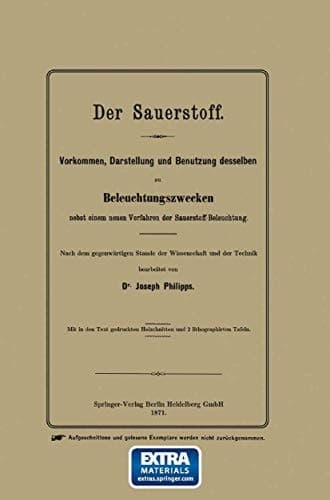 Der Sauerstoff Vorkommen, Darstellung und Benutzung desselben zu Beleuchtungszwecken nebst einem neuen Verfahren der Sauerstoff-Beleuchtung