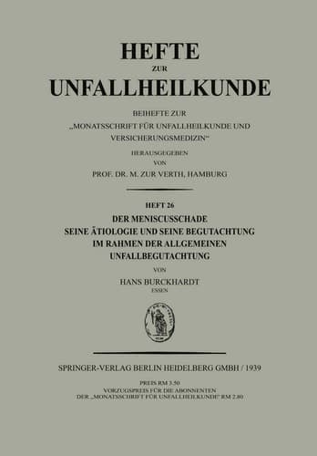 Der Meniscusschade Seine Ätiologie und Seine Begutachtung im Rahmen der Allgemeinen Unfallbegutachtung