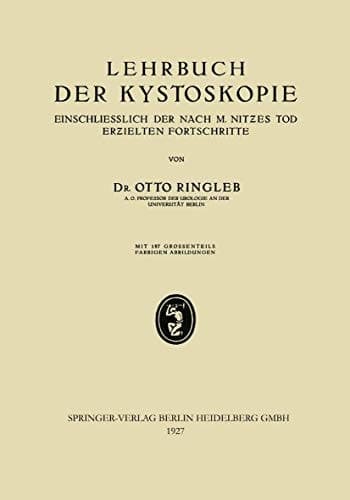 Lehrbuch der Kystoskopie Einschliesslich der nach M. Nitzes Tod Erzielten Fortschritte