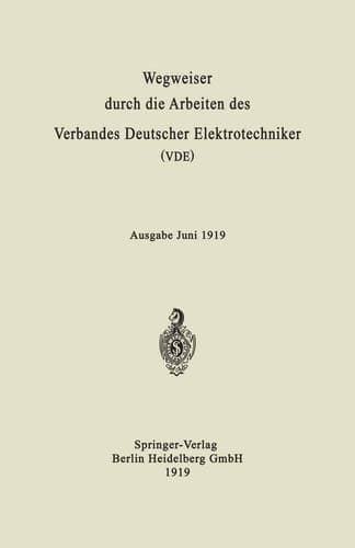 Wegweiser durch die Arbeiten des Verbandes Deutscher Elektrotechniker (VDE) Ausgabe Juni 1919