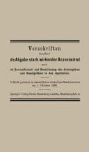 Vorschriften betreffend die Abgabe stark wirkender Arzneimittel sowie die Beschaffenheit und Bezeichnung der Arzneigläser und Standgefässe in den Apotheken In Kraft getreten in sämmtlichen deutschen Bundesstaaten am 1. Oktober 1896