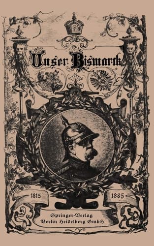 Unser Bismarck Leben und Schaffen des Deutschen Reichskanzlers