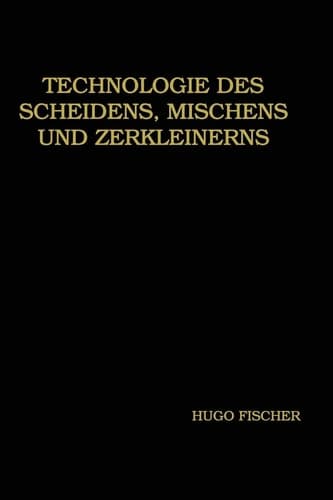 Technologie Des Scheidens, Mischens Und Zerkleinerns (German Edition)