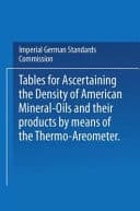Tables for Ascertaining the Density of American Mineral-oils and Their Products by Means of the Thermo-Areometer