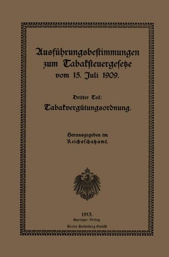 Ausführungsbestimmungen zum Tabaksteuergesetze vom 15. Juli 1909 Dritter Teil: Tabakvergütungsordnung