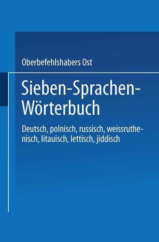 Sieben-Sprachen-Wörterbuch Deutsch / Polnisch / Russisch / Weißruthenisch / Litauisch / Lettisch / Jiddisch