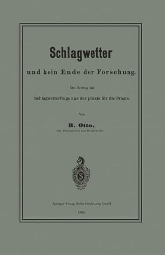 Schlagwetter Und Kein Ende Der Forschung: Ein Beitrag Zur Schlagwetterfrage Aus Der Praxis Für Die Praxis (German Edition)