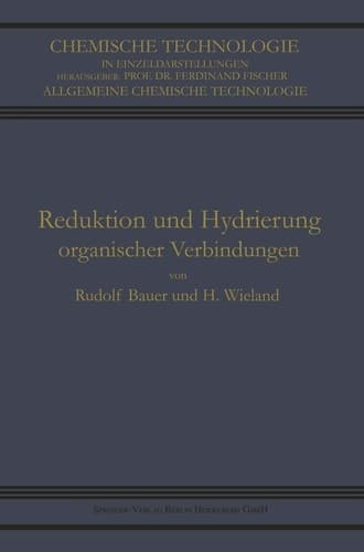 Reduktion und Hydrierung Organischer Verbindungen (Chemische Technologie in Einzeldarstellungen) (German Edition)