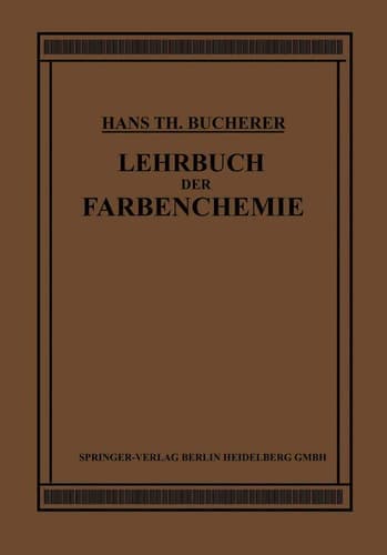 Lehrbuch der Farbenchemie: Einschliesslich der Gewinnung und Verarbeitung des Teers Sowie der Methoden zur Darstellung der vor- und Zwischenprodukte (German Edition)