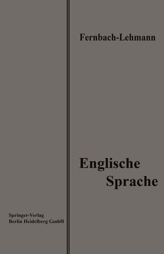 Lehrbuch der Englischen Sprache Eine Anleitung zur Korrespondenz und Konversation zum Gebrauch in Handels- und Kaufmännischen Fortbildungsschulen sowie zum Selbststudium