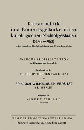 Kaiserpolitik und Einheitsgedanke in den karolingischen Nachfolgestaaten (876–962) unter besonderer Berücksichtigung des Urkundenmaterials (German Edition)