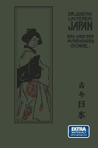 Japan Das Land der aufgebenden Sonne einst und jetzt Nach seinen Reisen und Studien