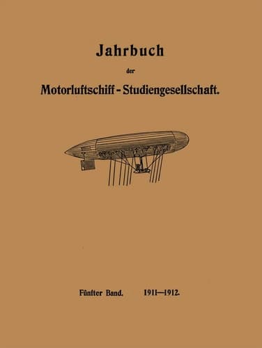 Jahrbuch der Motorluftschiff-Studiengesellschaft Fünfter Band