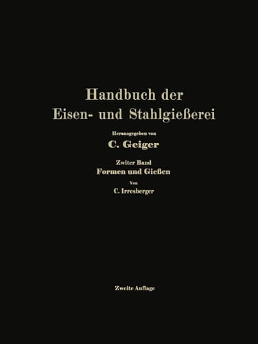 Handbuch der Eisen- und Stahlgießerei Zweiter Band: Formen und Gießen