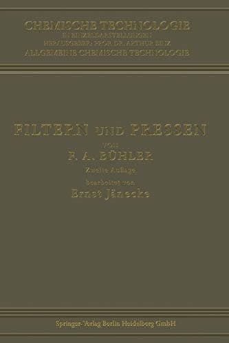Filtern und Pressen zum Trennen von Flüssigkeiten und Festen Stoffen (Chemische Technologie in Einzeldarstellungen) (German Edition)