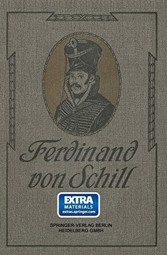 Ferdinand von Schill Ein Heldenleben