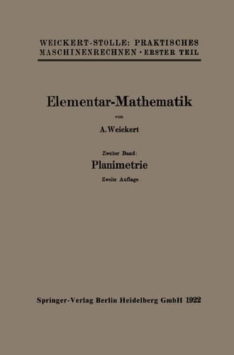 Elementar-Mathematik Eine leichtfaßliche Darstellung der für Maschinenbauer und Elektrotechniker unentbehrlichen Gesetze