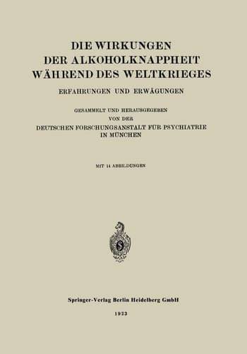 Die Wirkungen der Alkoholknappheit Während des Weltkrieges Erfahrungen und Erwägungen