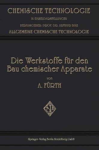 Die Werkstoffe für den bau Chemischer Apparate (Chemische Technologie in Einzeldarstellungen) (German Edition)
