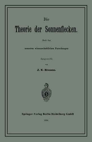 Die Theorie Der Sonnenflecken: Nach Den Neuesten Wissenschaftlichen Forschungen (German Edition)