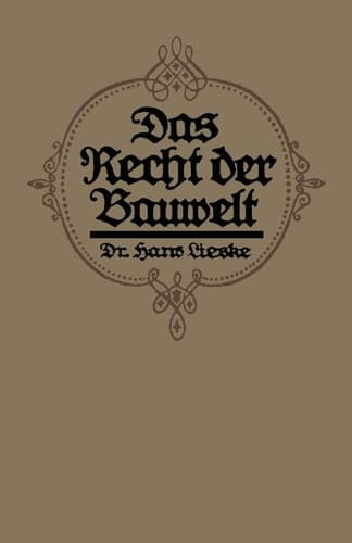 Das Recht der Bauwelt Eine populäre Darstellung baurechtlicher Fragen des täglichen Lebens
