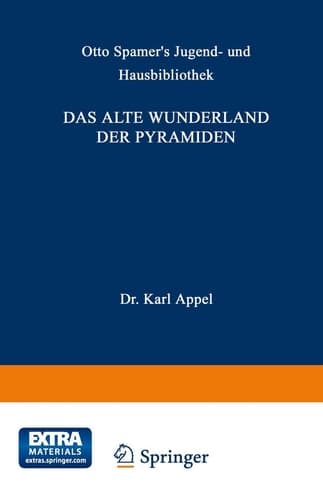 Das alte Wunderland der Pyramiden Geographische, geschichtliche und kulturhistorische Bilder aus der Vorzeit, der Periode der Blüthe sowie des Verfalls des alten Aegyptens